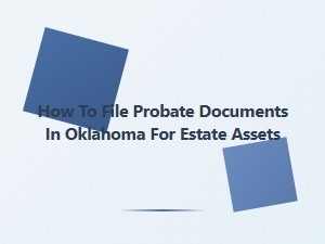 How to File Probate Documents in Oklahoma for Estate Assets