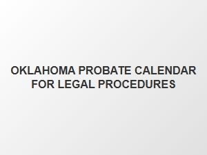Oklahoma Probate Filing Deadlines and Timelines