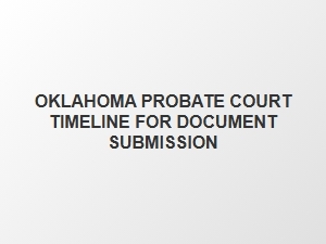 Oklahoma Probate Court Document Deadlines