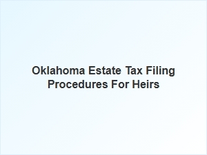 Oklahoma Estate Tax Filing for Heirs