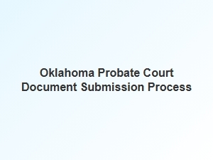 Oklahoma Probate Court Document Submission Process