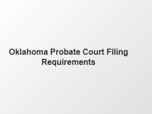 Oklahoma Probate Court Filing Requirements