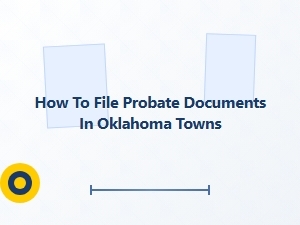 How to File Probate Documents in Oklahoma Towns