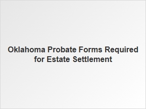 Oklahoma Probate Forms for Estate Settlement